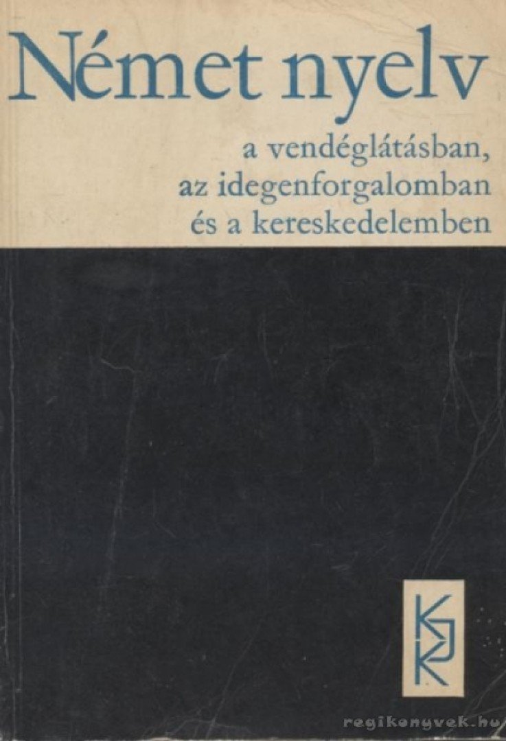 Kaszab Andor - Német nyelv a vendéglátásban, az idegenforgalomban és a kereskedelem [antikvár]