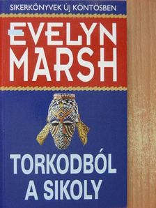 Evelyn Marsh - Torkodból a sikoly [antikvár]