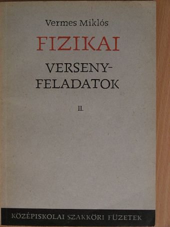 Vermes Miklós - Fizikai versenyfeladatok II. [antikvár]