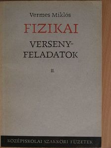 Vermes Miklós - Fizikai versenyfeladatok II. [antikvár]