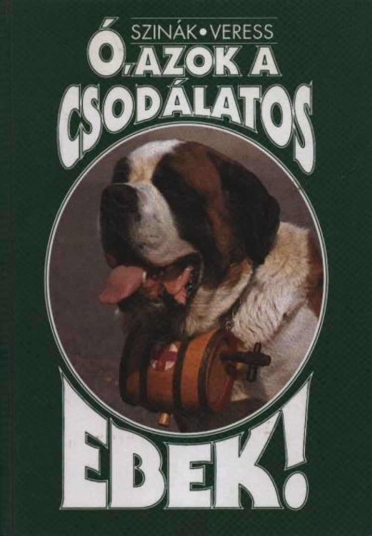 Dr. Szinák János, Veress István - Ó, azok a csodálatos ebek! [antikvár]