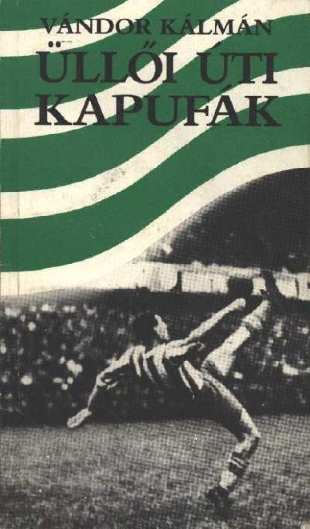 VÁNDOR KÁLMÁN - Üllői úti kapufák [antikvár]