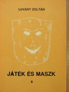 Ujváry Zoltán - Játék és maszk II. [antikvár]