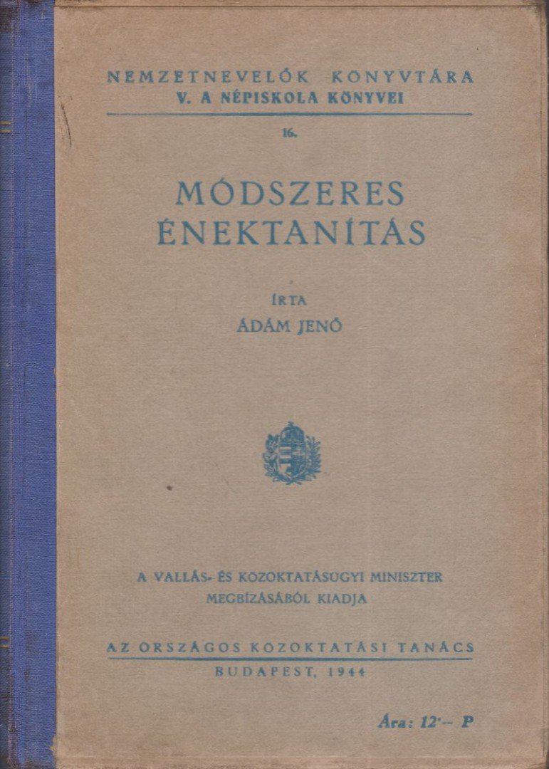 ÁDÁM JENŐ - Módszeres énektanítás [antikvár]