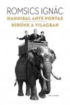 Romsics Ignác - Hannibal ante portas - Hírünk a világban