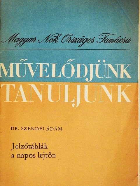 Dr. Szendei Ádám - Jelzőtáblák a napos lejtőn [antikvár]