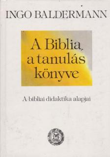 Baldermann Ingo - A Biblia, a tanulás könyve [antikvár]