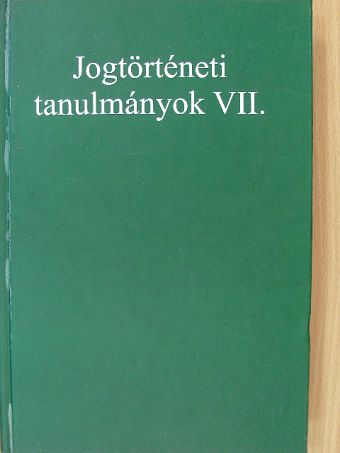Andrási Dorottya - Jogtörténeti tanulmányok VII. [antikvár]