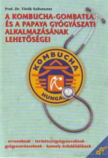 Jakab István, dr. Török Szilveszter - A kombucha-gombatea és a papaya gyógyászati alkalmazásának lehetőségei / Zöld gyógyítók - avagy a 4 testőr [antikvár]