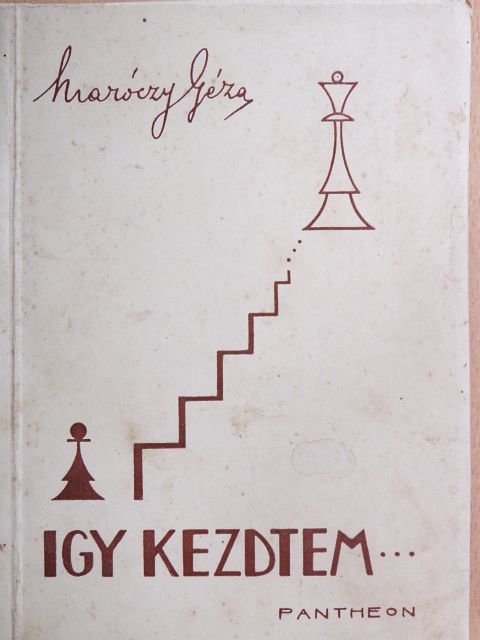 Maróczy Géza - Igy kezdtem... [antikvár]