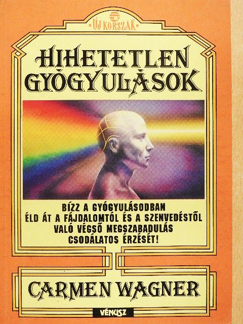Carmen Wagner - Hihetetlen gyógyulások [antikvár]