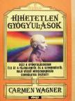 Carmen Wagner - Hihetetlen gyógyulások [antikvár]