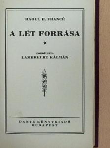 Raoul H. Francé - A lét forrása [antikvár]