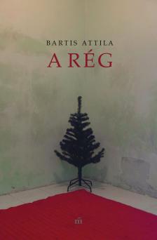 Bartis Attila - A rég