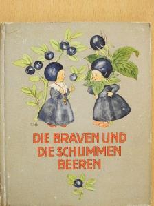 Ida Bohatta-Morpurgo - Die braven und die schlimmen Beeren [antikvár]