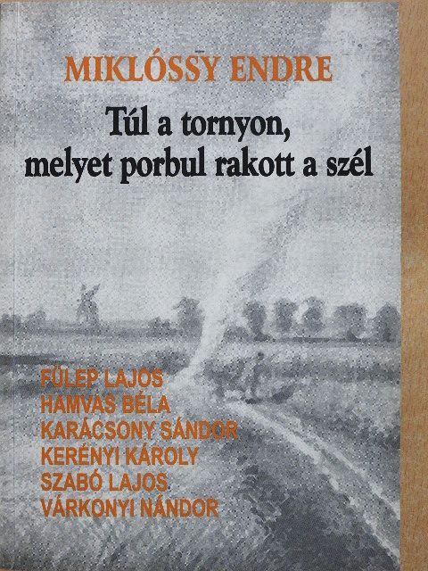 Miklóssy Endre - Túl a tornyon, melyet porbul rakott a szél [antikvár]