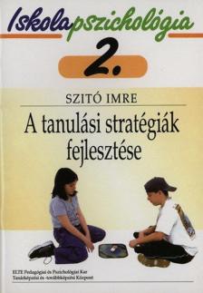 Szító Imre - A tanulási stratégiák fejlesztése [antikvár]
