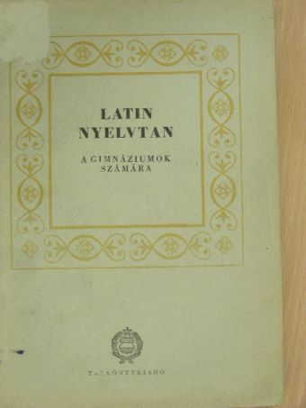 Kováts Gyula - Latin nyelvtan [antikvár]
