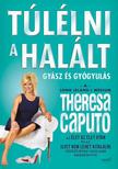 Theresa Caputo - Túlélni a halált