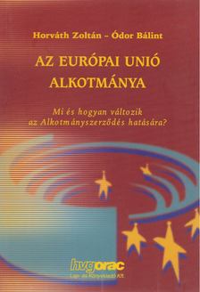 Horváth Zoltán, Ódor Bálint - Az Európai Unió alkotmánya [antikvár]