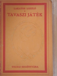 Lakatos László - Tavaszi játék [antikvár]