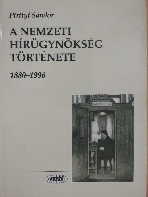 Pirityi Sándor - A nemzeti hírügynökség története [antikvár]