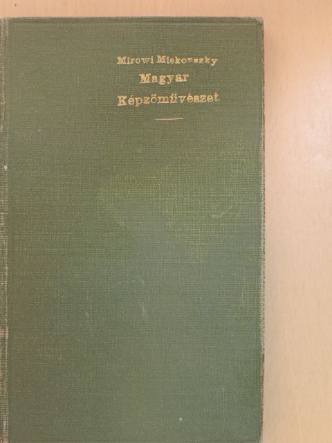 Mirowi Myskovszky Ernő - A magyar képzőművészet története [antikvár]