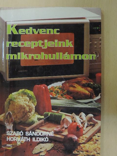Horváth Ildikó - Kedvenc receptjeink mikrohullámon [antikvár]