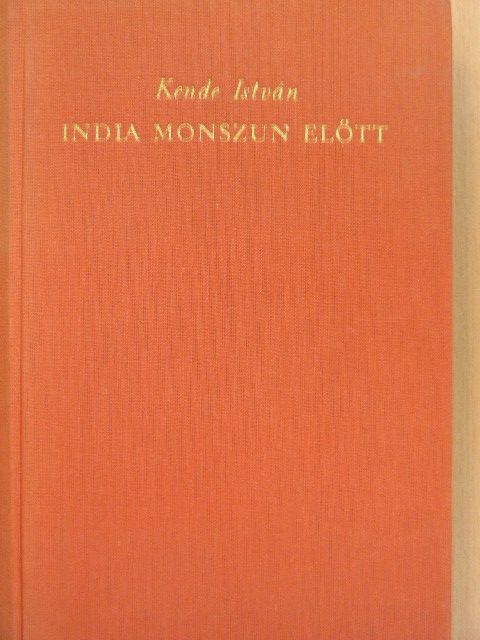 Kende István - India monszun előtt [antikvár]