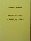Lenkovics Barnabás - Magyar polgári jog - A dologi jog vázlata [antikvár]