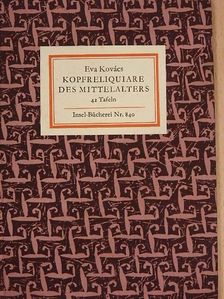 Éva Kovács - Kopfreliquiare des Mittelalters [antikvár]