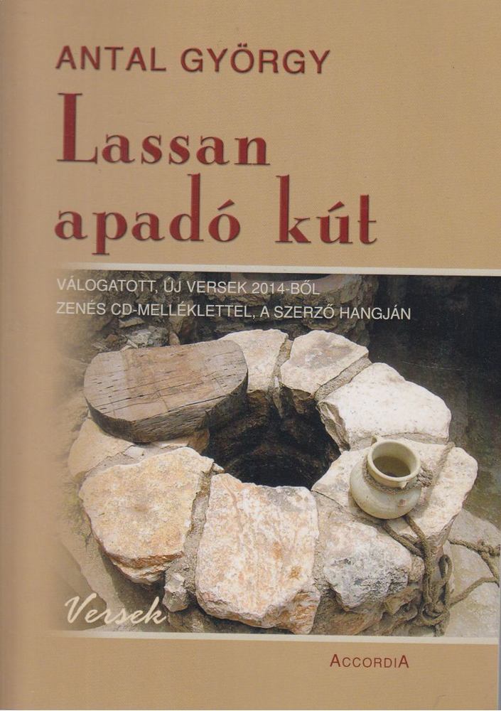 Antal György - Lassan apadó kút [antikvár]
