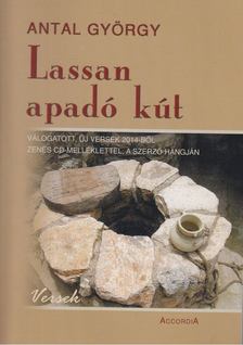 Antal György - Lassan apadó kút [antikvár]