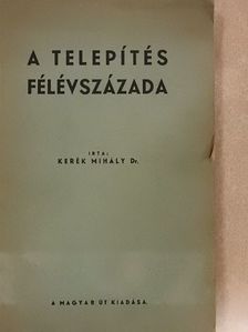 Dr. Kerék Mihály - A telepítés félévszázada [antikvár]