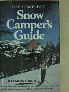 Raymond Bridge - The Complete Snow Camper's Guide [antikvár]