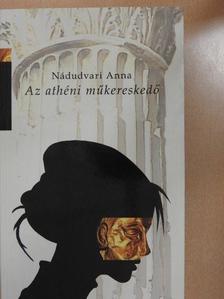 Nádudvari Anna - Az athéni műkereskedő [antikvár]