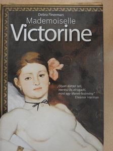 Debra Finerman - Mademoiselle Victorine [antikvár]