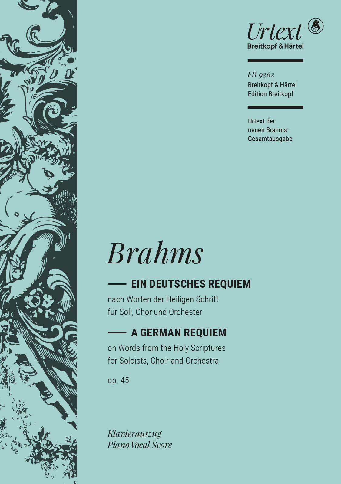 BRAHMS... - EIN DEUTSCHES REQUIEM NACH WORTEN DER HEILIGEN SCHRIFT FÜR SOLI, CHOR UND ORCH. OP.45, KLAVIERAUSZUG