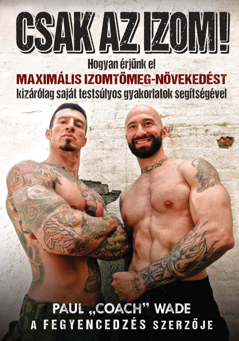 Paul "Coach" Wade - Csak az izom! [eKönyv: epub, mobi]
