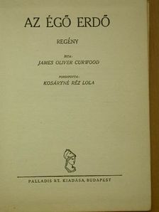 James Oliver Curwood - Az égő erdő [antikvár]