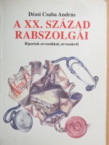 Dézsi Csaba András - A XX. század rabszolgái [antikvár]