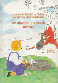 Annabelle Félicité de Valois, Karssay Natália Constacia - Az oktondi kis veréb [antikvár]