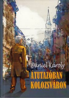 Dániel Károly - Átutazóban Kolozsváron [antikvár]