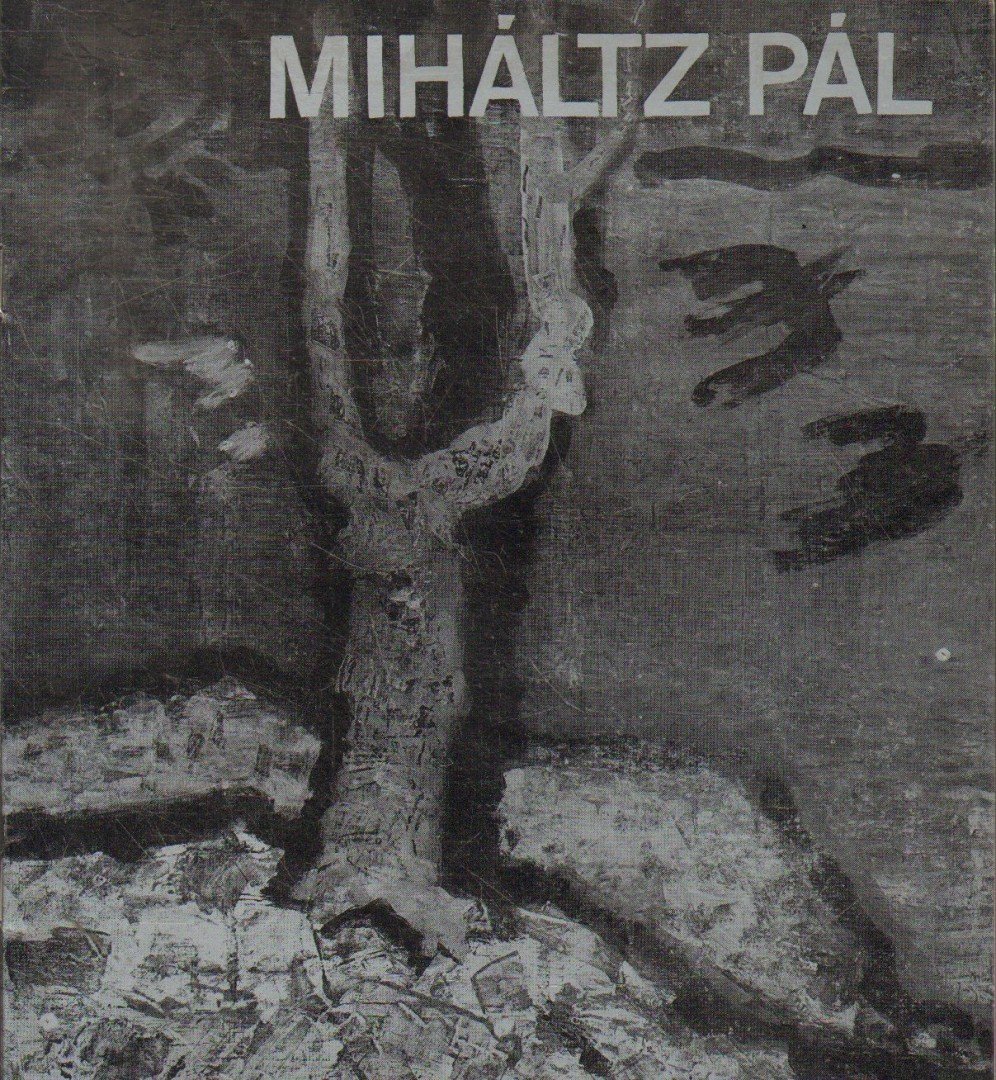 NÉMETH LAJOS - Miháltz Pál festőművész retrospektív kiállítása (dedikált) [antikvár]