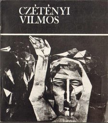 Czétényi Vilmos festő és grafikusművész kiállítása [antikvár]