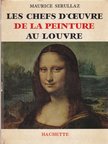 Maurice Serullaz - Les chefs-d'oeuvre de la peinture au Louvre [antikvár]