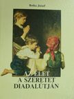 Botka József - Az élet a szeretet diadalútján [antikvár]