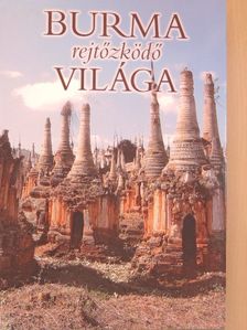 Burma rejtőzködő világa [antikvár]