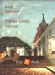 Knut Hamsun - Tóbiás király városa [eKönyv: epub, mobi]