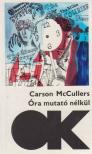 McCullers, Carson - Óra mutató nélkül [antikvár]
